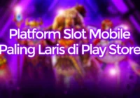 Platform Slot Mobile Gratis Paling Laris di Play Store